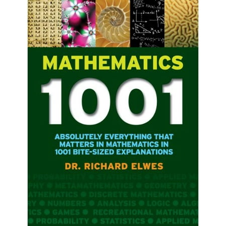 Pre-Owned Mathematics 1001: Absolutely Everything That Matters in Mathematics in 1001 Bite-Sized Explanations (Paperback) 1770855009 9781770855007