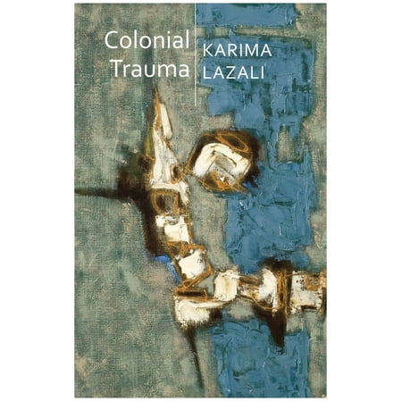 UPC: 9781509541034 | Critical South: Colonial Trauma: A Study of the Psychic and Political Consequences of Colonial Oppression in Algeria (Paperback)