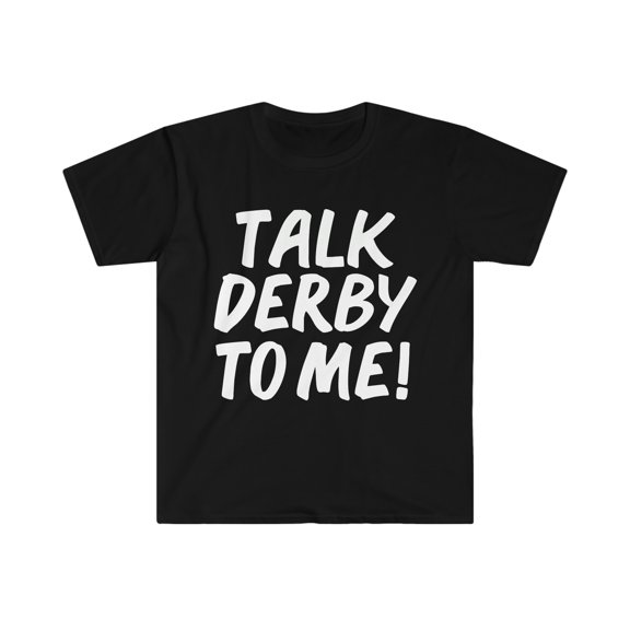 Talk Derby to Me Unisex T-shirt S-3XL Roller Derby Team Horse racing