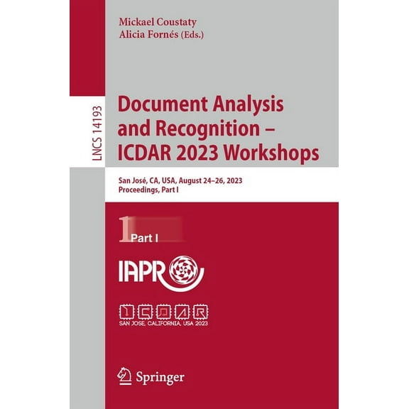 Lecture Notes in Computer Science Document Analysis and Recognition - Icdar 2023 Workshops: San José, Ca, Usa, August 24-26, 2023, Proceedings, Part I, Book 14193, (Paperback)