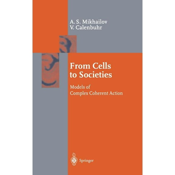 Springer Synergetics From Cells to Societies: Models of Complex Coherent Action, (Hardcover)