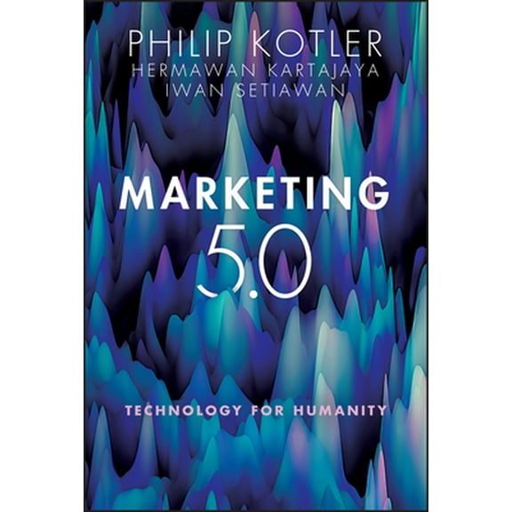 Pre-Owned Marketing 5.0: Technology for Humanity (Hardcover) 1119668514 9781119668510