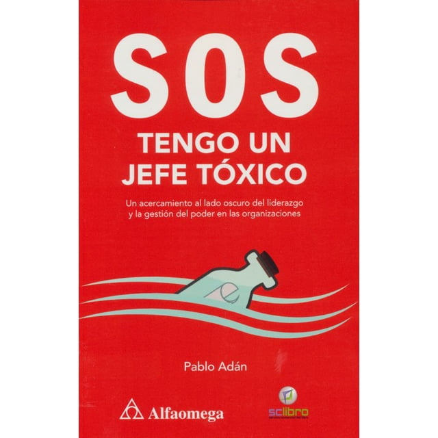 SOS TENGO UN JEFE TÓXICO ALFAOMEGA GRUPO EDITOR PABLO ADAN MICO