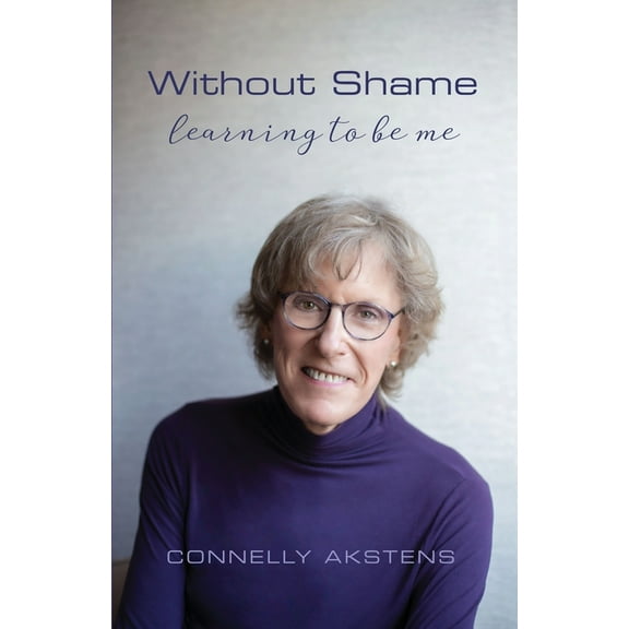Without Shame: Learning to Be Me, (Paperback)