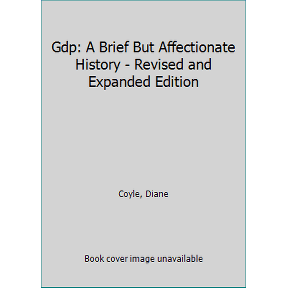 Pre-Owned Gdp: A Brief But Affectionate History - Revised and Expanded Edition (Paperback) 0691169853 9780691169859