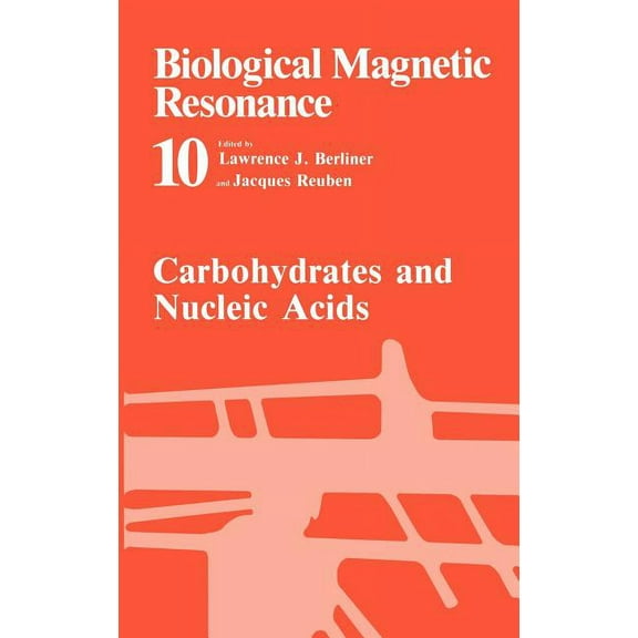 Biological Magnetic Resonance Carbohydrates and Nucleic Acids, Book 10, (Hardcover)