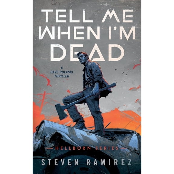 The Hellborn Tell Me When I'm Dead: A Dave Pulaski Thriller, Book 1, (Paperback)