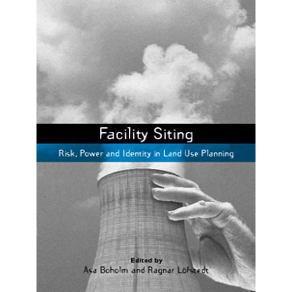 Earthscan Risk in Society Facility Siting: Risk, Power and Identity in Land Use Planning, (Paperback)
