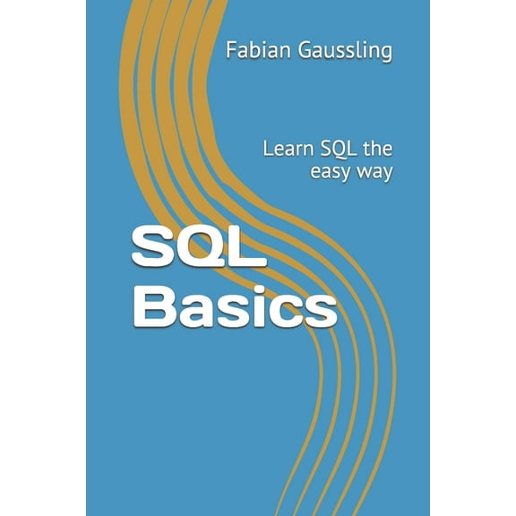 SQL Basics: Learn SQL the easy way (Paperback)