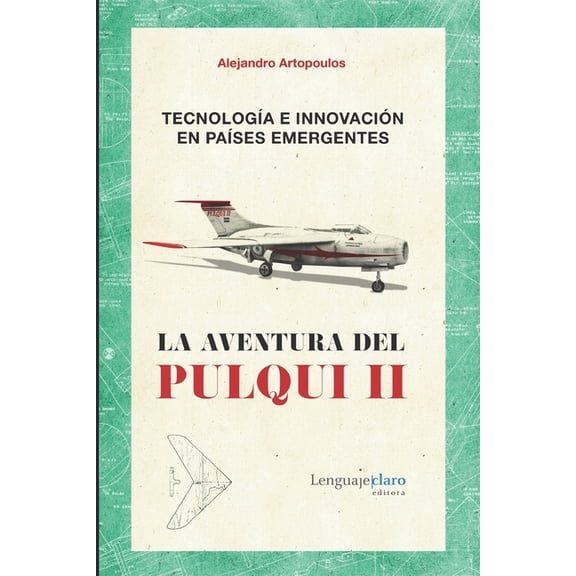 TecnologÃa e innovación en paÃses emergentes: La aventura del Pulqui II, (Paperback)
