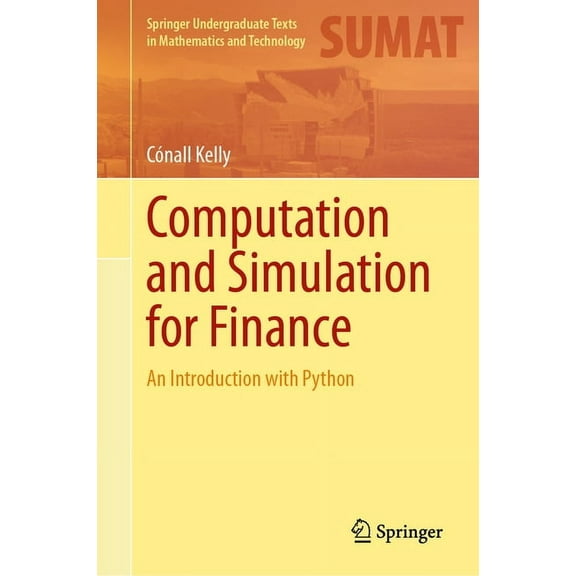 Springer Undergraduate Texts in Mathemat Computation and Simulation for Finance: An Introduction with Python, (Hardcover)
