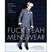 Fuck Yeah Menswear: Bespoke Knowledge for the Crispy Gentleman [Paperback - Used]