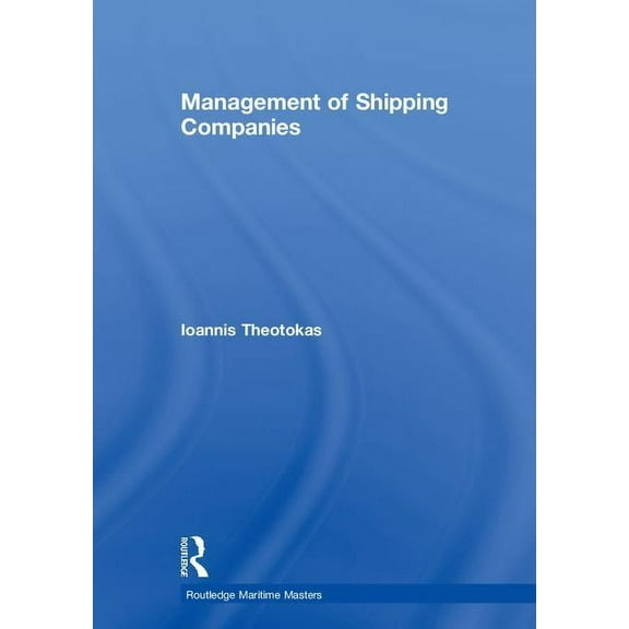 Routledge Maritime Masters Management of Shipping Companies, (Hardcover)