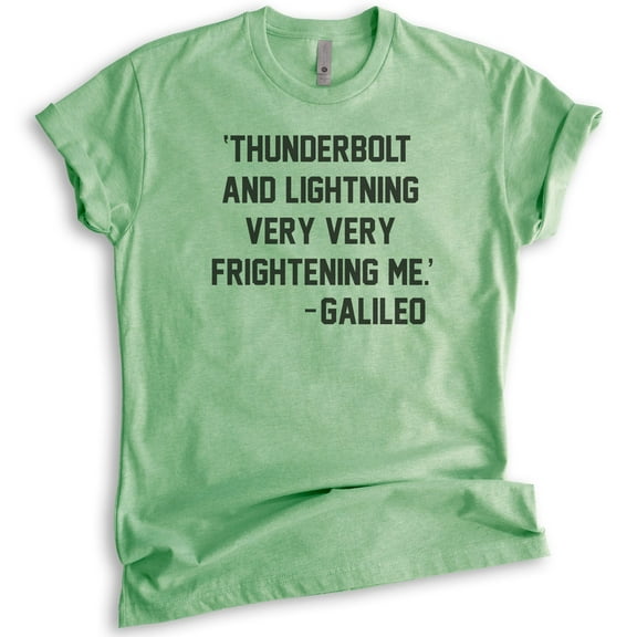 Thunderbolt And Lightning Very Very Frightening Me - Galileo Shirt, Unisex Women's Men's Shirt Rock Lyric T, Heather Apple Green, Medium
