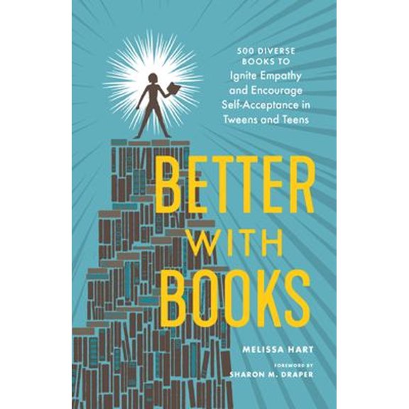 Pre-Owned Better with Books: 500 Diverse Books to Ignite Empathy and Encourage Self-Acceptance in Tweens and Teens (Paperback) 1632172275 9781632172273