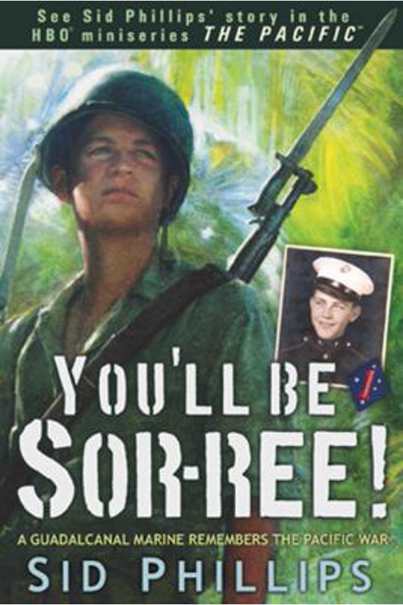 Pre-Owned You'll Be Sor-Ree!: A Guadalcanal Marine Remembers the Pacific War (Hardcover) 0615336833 9780615336831