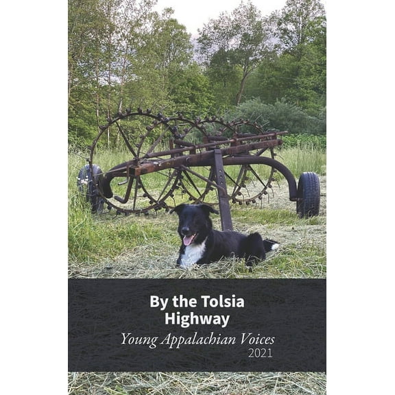 By the Tolsia Highway : Young Appalachian Voices, 2021 (Paperback)