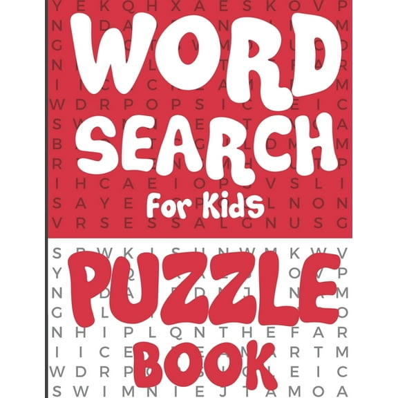 Word Search for Kids - Puzzle Book: 100 Fun and Educational Word Search Puzzles To Make Your Child Smarter! (Paperback)
