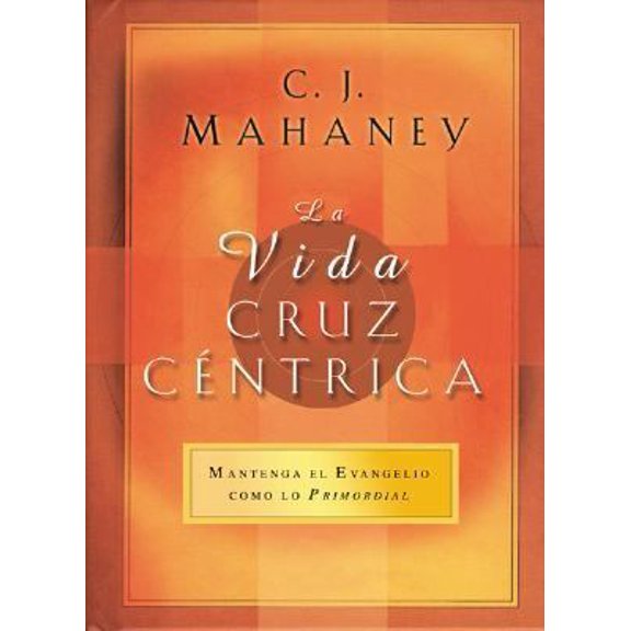 Pre-Owned La Vida Cruzcentrica: Lo Principal de Mantener el Evangelio (Big Truths in Small Books) (Spanish Edition) (Paperback) 0789910942 9780789910943