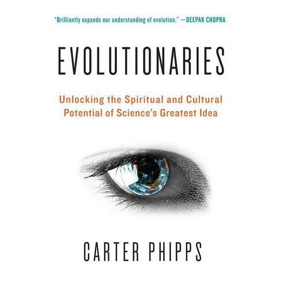 Evolutionaries: Unlocking the Spiritual and Cultural Potential of Science's Greatest Idea, (Paperback)