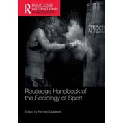 Routledge International Handbooks Routledge Handbook of the Sociology of Sport, (Paperback)