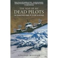 thumbnail image 2 of Map of My Dead Pilots: The Dangerous Game Of Flying In Alaska, (Paperback), 2 of 2