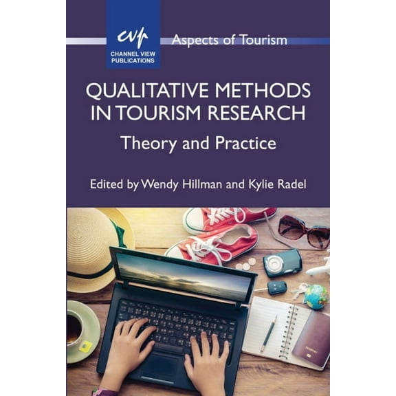 Aspects of Tourism Qualitative Methods in Tourism Research: Theory and Practice, Book 82, (Hardcover)