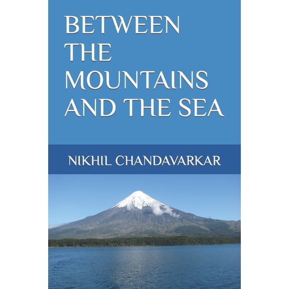 Between the Mountains and the Sea (Paperback) by Nikhil Chandavarkar