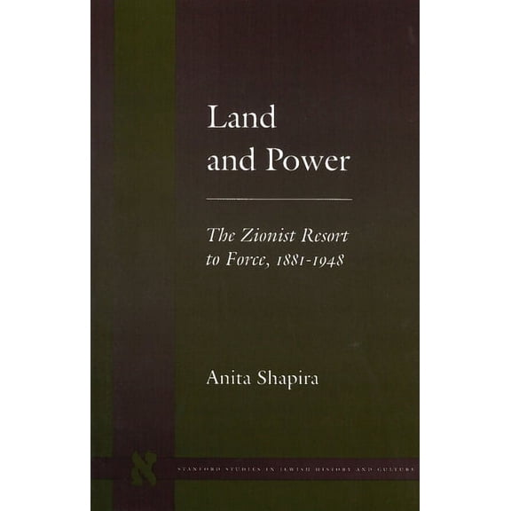 Stanford Studies in Jewish History and C Land and Power: The Zionist Resort to Force, 1881-1948, (Paperback)