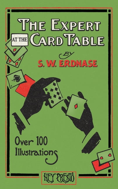 the expert at the card table first edition 1902 Table: Erdnase, S W, Demarest, Marty, Smith, M D: 9781937620189 Books The Expert at the Card
