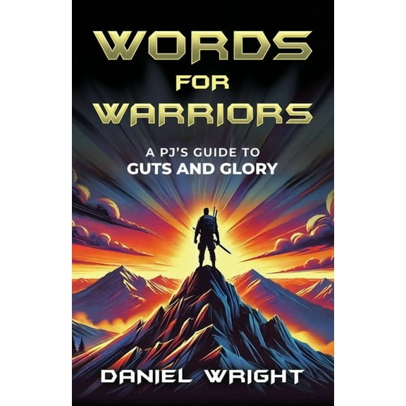 Words for Warriors: A PJ's Guide to Guts and Glory, (Paperback)