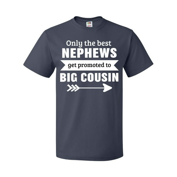 Inktastic Only the Best Nephews Get Promoted to Big Cousin T-Shirt
