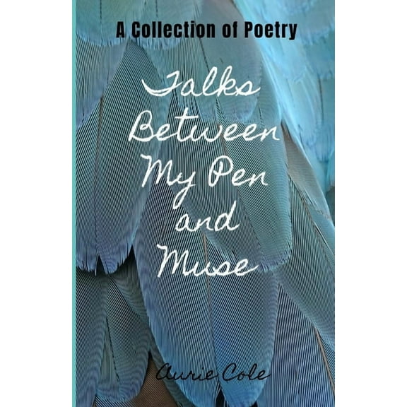Talks Between My Pen and Muse: A Collection of Poetry (Paperback)
