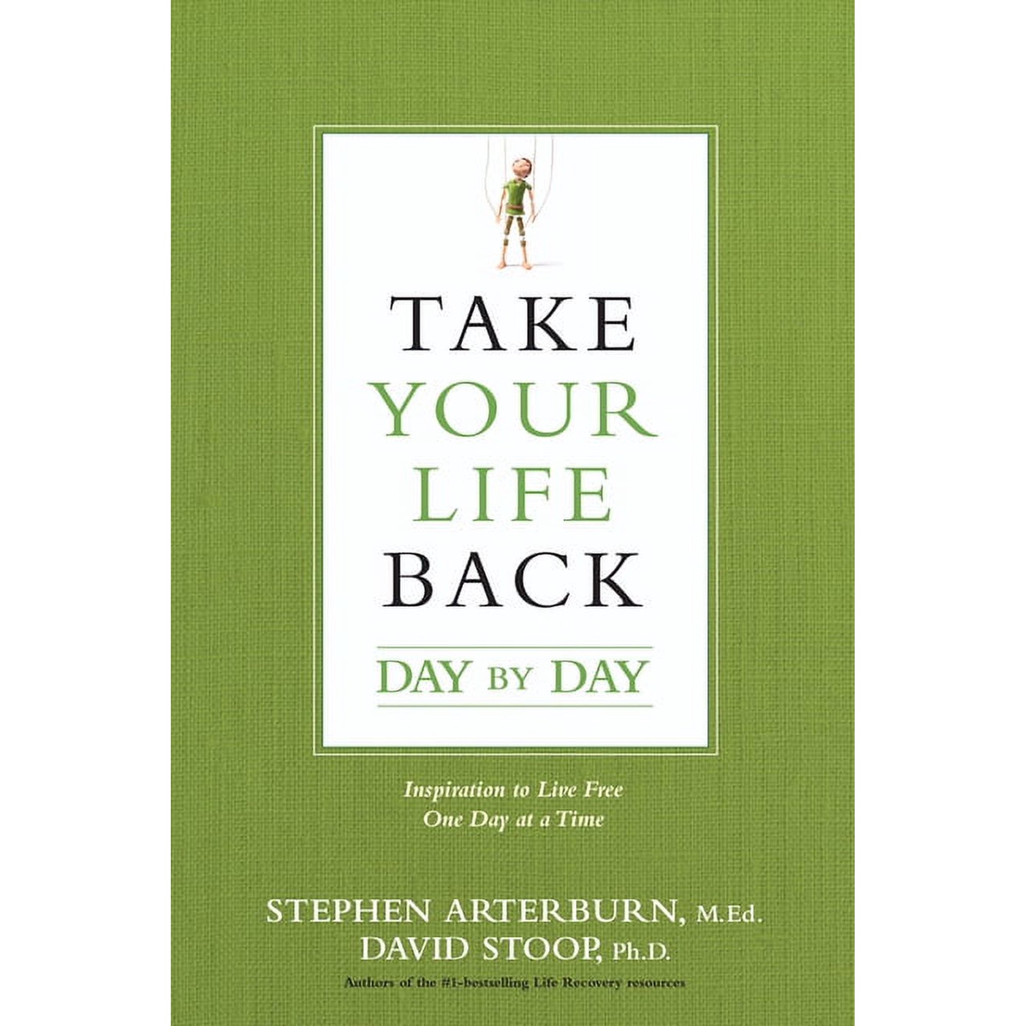 Take Your Life Back Day by Day : Inspiration to Live Free One Day at a Time (Paperback)