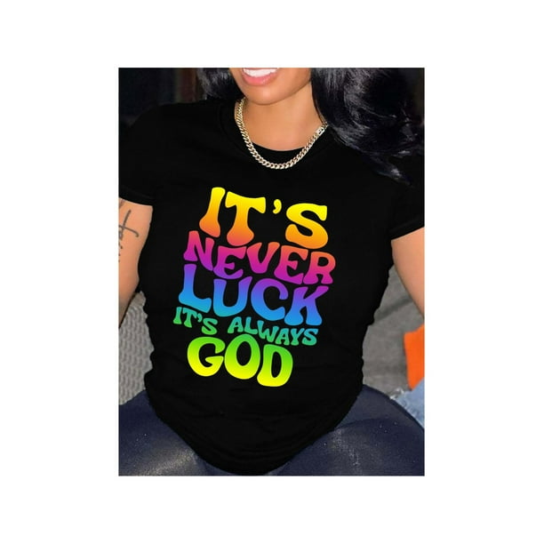 Women's "Never Luck, Always God" Inspirational Gradient Letter Print T-Shirt -r, Casual Crew Neck, All-Season Comfort Fit, Vibrant Colors, Machine Washable, Ladies T Shirts