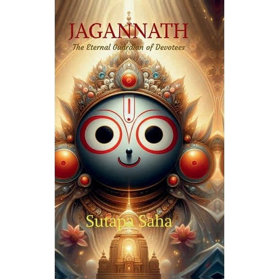Jagannath: The Eternal Guardian of Devotees, (Hardcover)