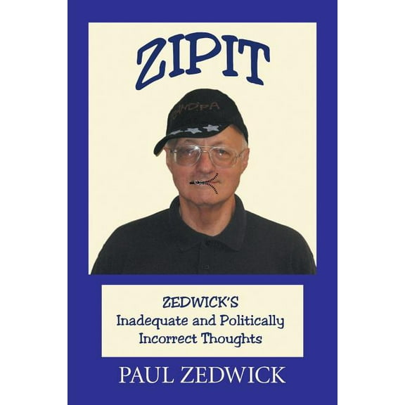 Zipit: Zedwick's Inadequate and Politically Incorrect Thoughts (Paperback)