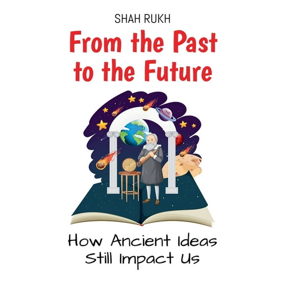 History Books for Kids From the Past to the Future: How Ancient Ideas Still Impact Us, Book 5, (Paperback)