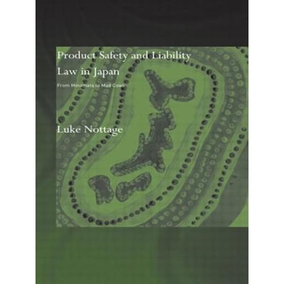 Pre-Owned Product Safety and Liability Law in Japan: From Minamata to Mad Cows, (Paperback)