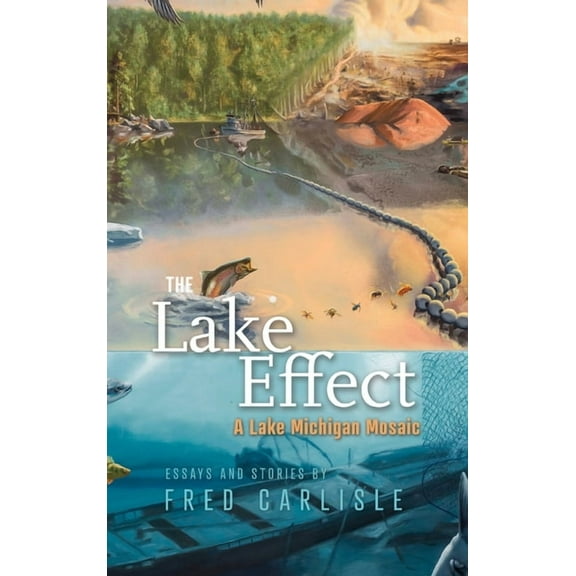 The Lake Effect: A Lake Michigan Mosaic, (Hardcover)
