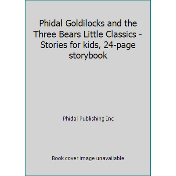 Pre-Owned Phidal Goldilocks and the Three Bears Little Classics - Stories for kids, 24-page storybook (Paperback) 2764321872 9782764321874