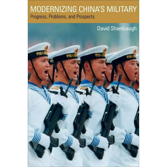 Modernizing China's Military: Progress, Problems, and Prospects, (Paperback)