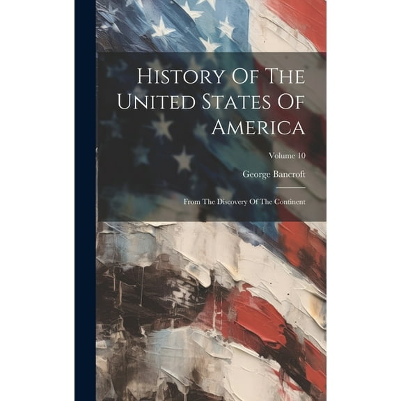 History Of The United States Of America: From The Discovery Of The Continent; Volume 10