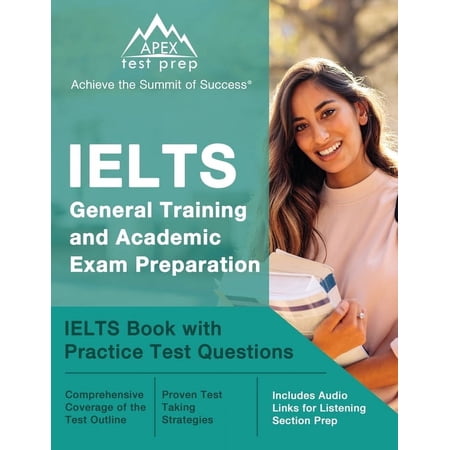 IELTS General Training and Academic Exam Preparation: IELTS Book with Practice Test Questions [Includes Audio Links for , (Paperback)
