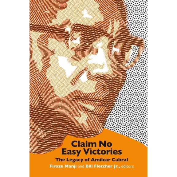 Claim No Easy Victories: The Legacy of AmÃ­lcar Cabral, (Paperback)