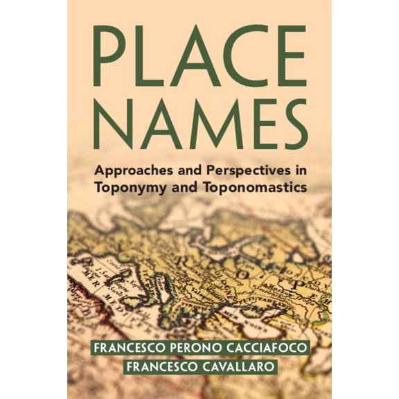 Place Names: Approaches and Perspectives in Toponymy and Toponomastics, (Paperback)