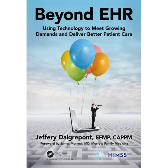 Himss Book Beyond EHR: Using Technology to Meet Growing Demands and Deliver Better Patient Care, (Paperback)