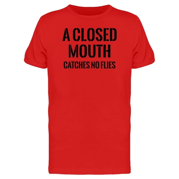 Closed Mouth Catches No Flies Tee Men's -Image by Shutterstock