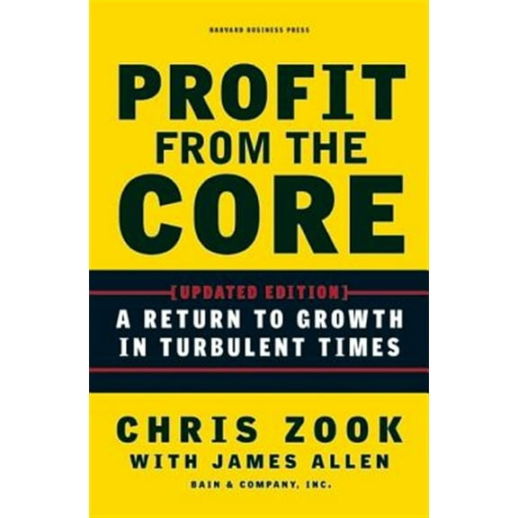 Pre-Owned Profit from the Core: A Return to Growth in Turbulent Times (Hardcover) 1422131114 9781422131114