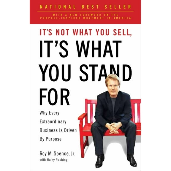 It's Not What You Sell, It's What You Stand for: Why Every Extraordinary Business Is Driven by Purpose, (Paperback)